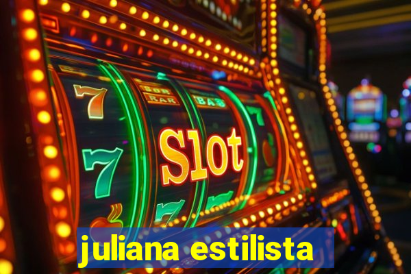 juliana estilista